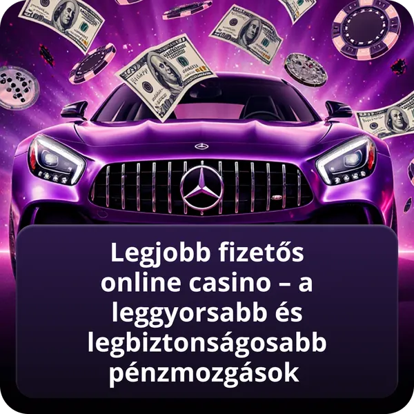 Legjobb fizetős online casino – a leggyorsabb és legbiztonságosabb pénzmozgások