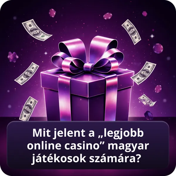 Mit jelent a „legjobb online casino” magyar játékosok számára?
