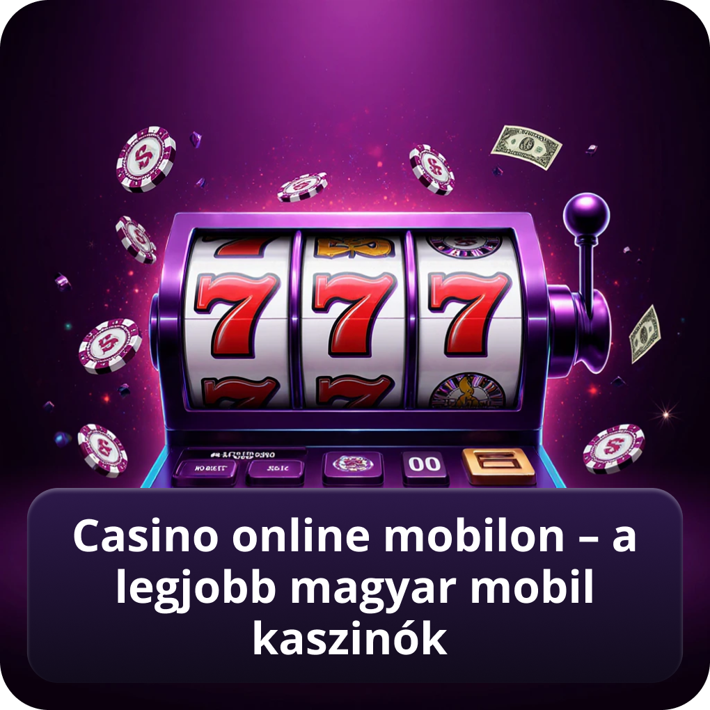 Casino online mobilon – a legjobb magyar mobil kaszinók